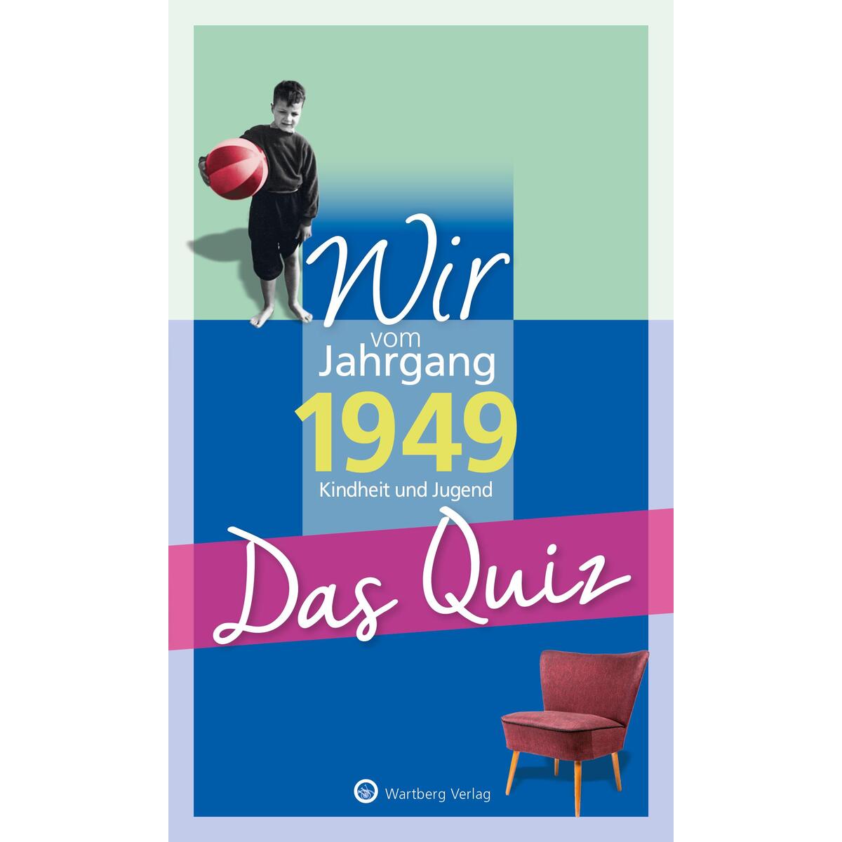 Wir vom Jahrgang 1949 Wir vom Jahrgang 1949 von Wartberg Verlag