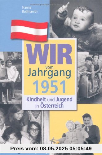Wir vom Jahrgang 1951 - Kindheit und Jugend in Österreich