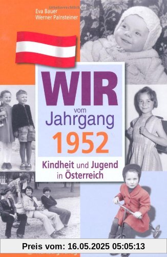 Wir vom Jahrgang 1952: Kindheit und Jugend in Österreich