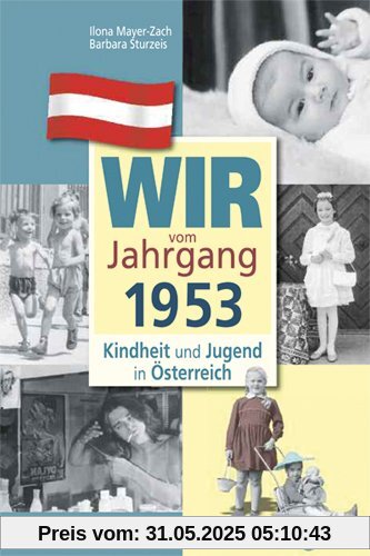 Wir vom Jahrgang 1953 - Kindheit und Jugend in Österreich