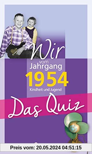 Wir vom Jahrgang 1954 - Das Quiz: Kindheit und Jugend (Jahrgangsquizze): Kindheit und Jugend - Geschenkbuch zum 70. Geburtstag
