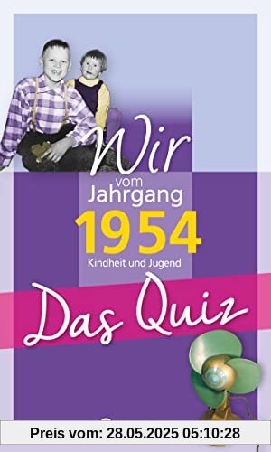 Wir vom Jahrgang 1954 - Das Quiz: Kindheit und Jugend (Jahrgangsquizze): Kindheit und Jugend - Geschenkbuch zum 70. Geburtstag