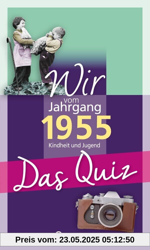 Wir vom Jahrgang 1955 – Das Quiz: Kindheit und Jugend - Geschenkbuch zum 70. Geburtstag (Jahrgangsquizze)