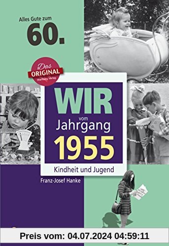 Wir vom Jahrgang 1955 - Kindheit und Jugend