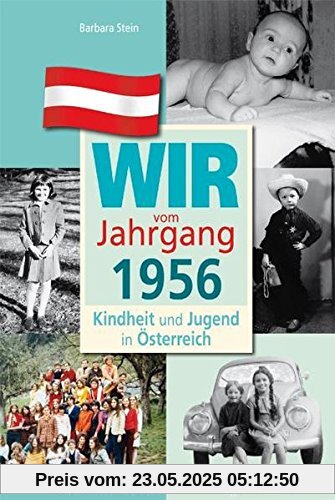 Wir vom Jahrgang 1956 - Kindheit und Jugend in Österreich (Jahrgangsbände Österreich)