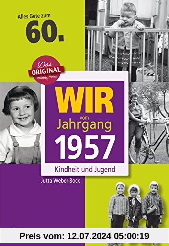 Wir vom Jahrgang 1957 - Kindheit und Jugend (Jahrgangsbände): 60. Geburtstag
