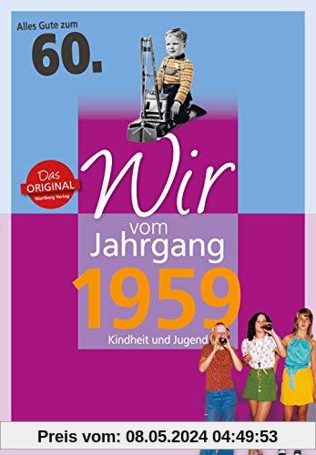 Wir vom Jahrgang 1959 - Kindheit und Jugend (Jahrgangsbände): 60. Geburtstag