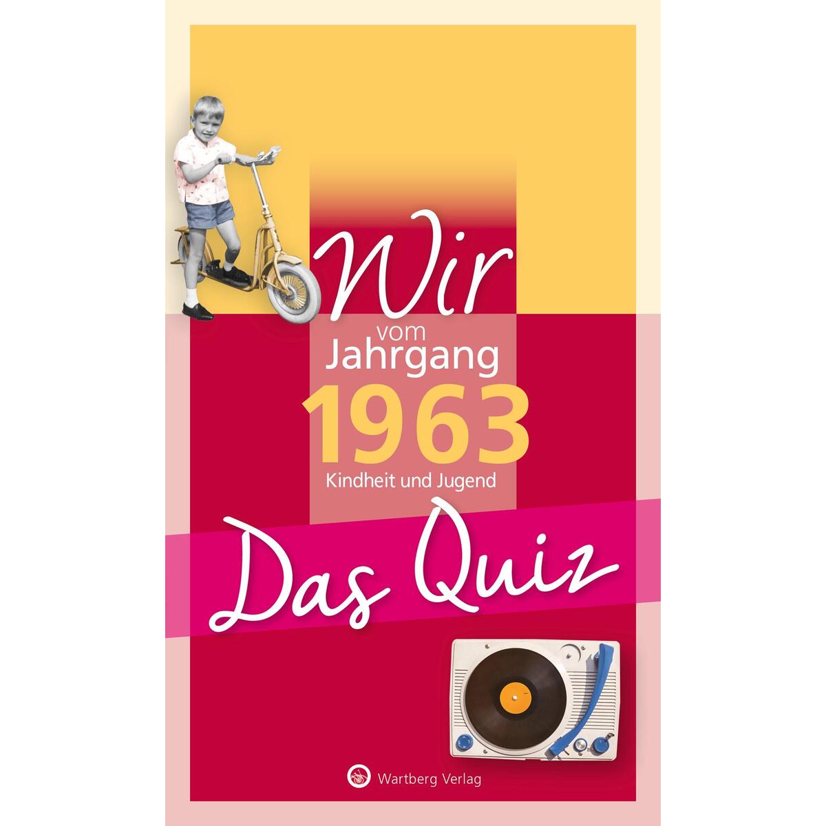 Wir vom Jahrgang 1963 – Das Quiz von Wartberg Verlag