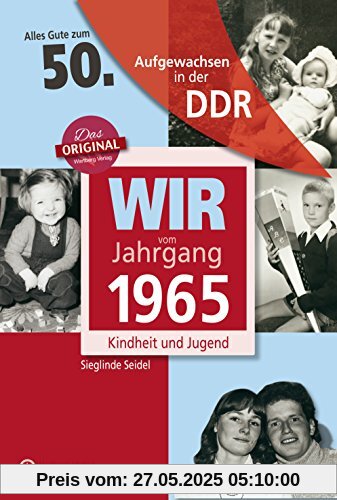 Wir vom Jahrgang 1965 - Aufgewachsen in der DDR. Kindheit und Jugend