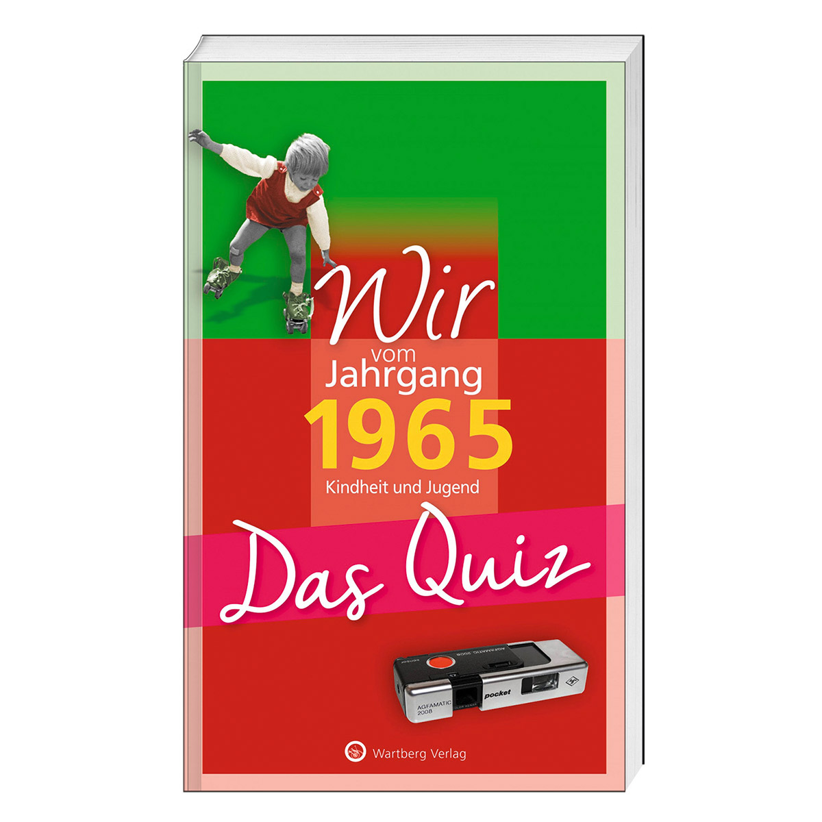 Wir vom Jahrgang 1965 - Das Quiz von Wartberg Verlag