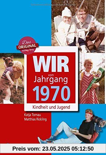 Wir vom Jahrgang 1970 - Kindheit und Jugend (Jahrgangsbände)