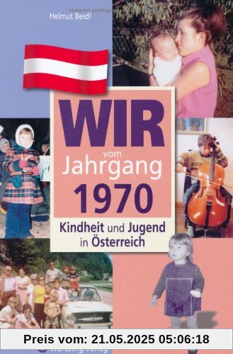 Wir vom Jahrgang 1970 - Kindheit und Jugend in Österreich