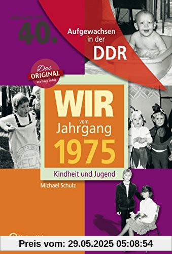 Wir vom Jahrgang 1975 - Aufgewachsen in der DDR. Kindheit und Jugend