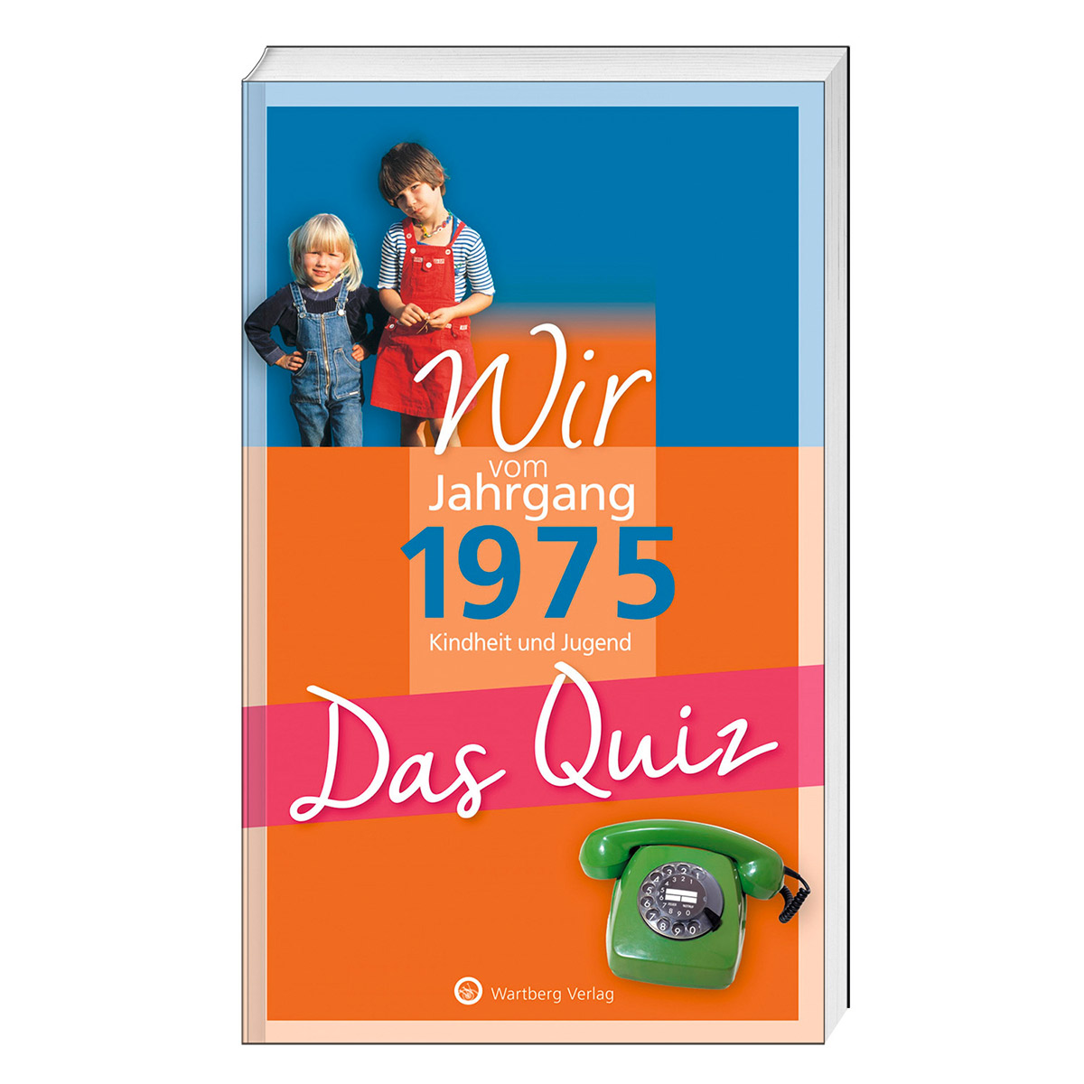 Wir vom Jahrgang 1975 - Das Quiz von Wartberg Verlag