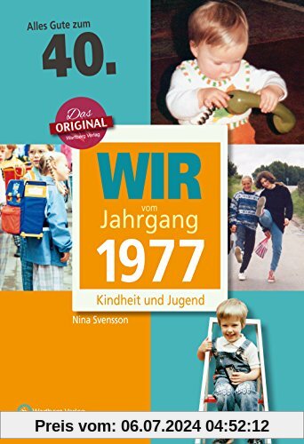 Wir vom Jahrgang 1977 - Kindheit und Jugend (Jahrgangsbände): 40. Geburtstag