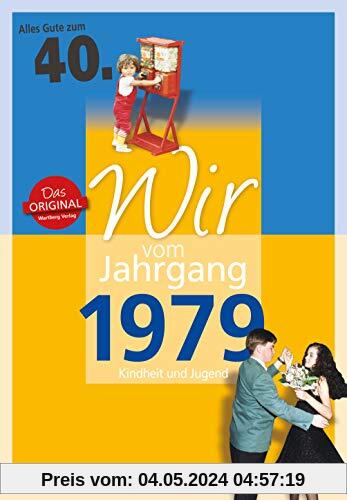Wir vom Jahrgang 1979 - Kindheit und Jugend (Jahrgangsbände): 40. Geburtstag