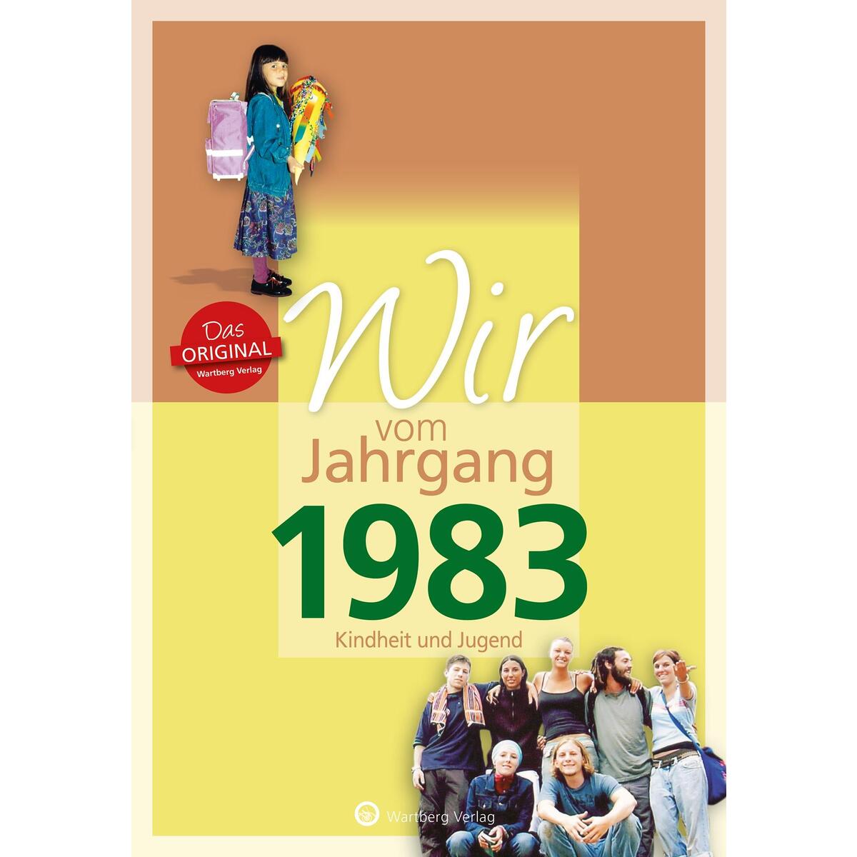 Wir vom Jahrgang 1983 - Kindheit und Jugend von Wartberg Verlag