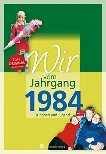 Wir vom Jahrgang 1984 - Kindheit und Jugend (Jahrgangsbände): Geschenkbuch zum 40. Geburtstag ...