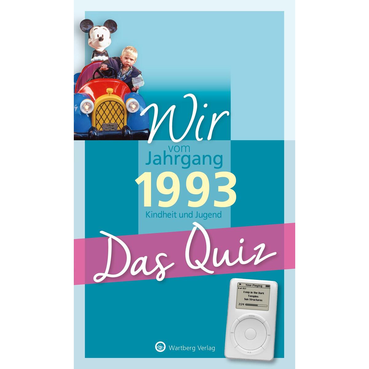 Wir vom Jahrgang 1993 - Das Quiz von Wartberg Verlag