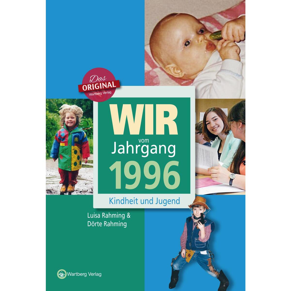 Wir vom Jahrgang 1996 - Kindheit und Jugend Wir vom Jahrgang 1996 - Kindheit und Jugend von Wartberg Verlag