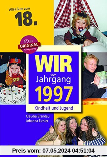 Wir vom Jahrgang 1997 - Kindheit und Jugend (Jahrgangsbände)