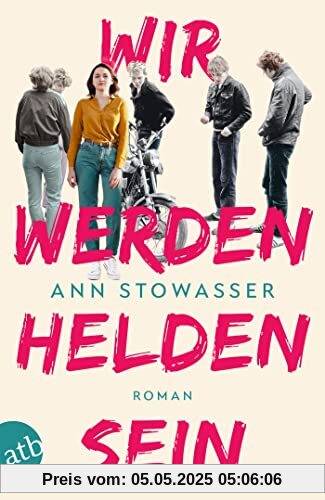 Wir werden Helden sein: Roman