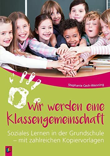 Wir werden eine Klassengemeinschaft: Soziales Lernen in der Grundschule – mit zahlreichen Kopi... Wir werden eine Klassengemeinschaft: Soziales Lernen in der Grundschule – mit zahlreichen Kopi...