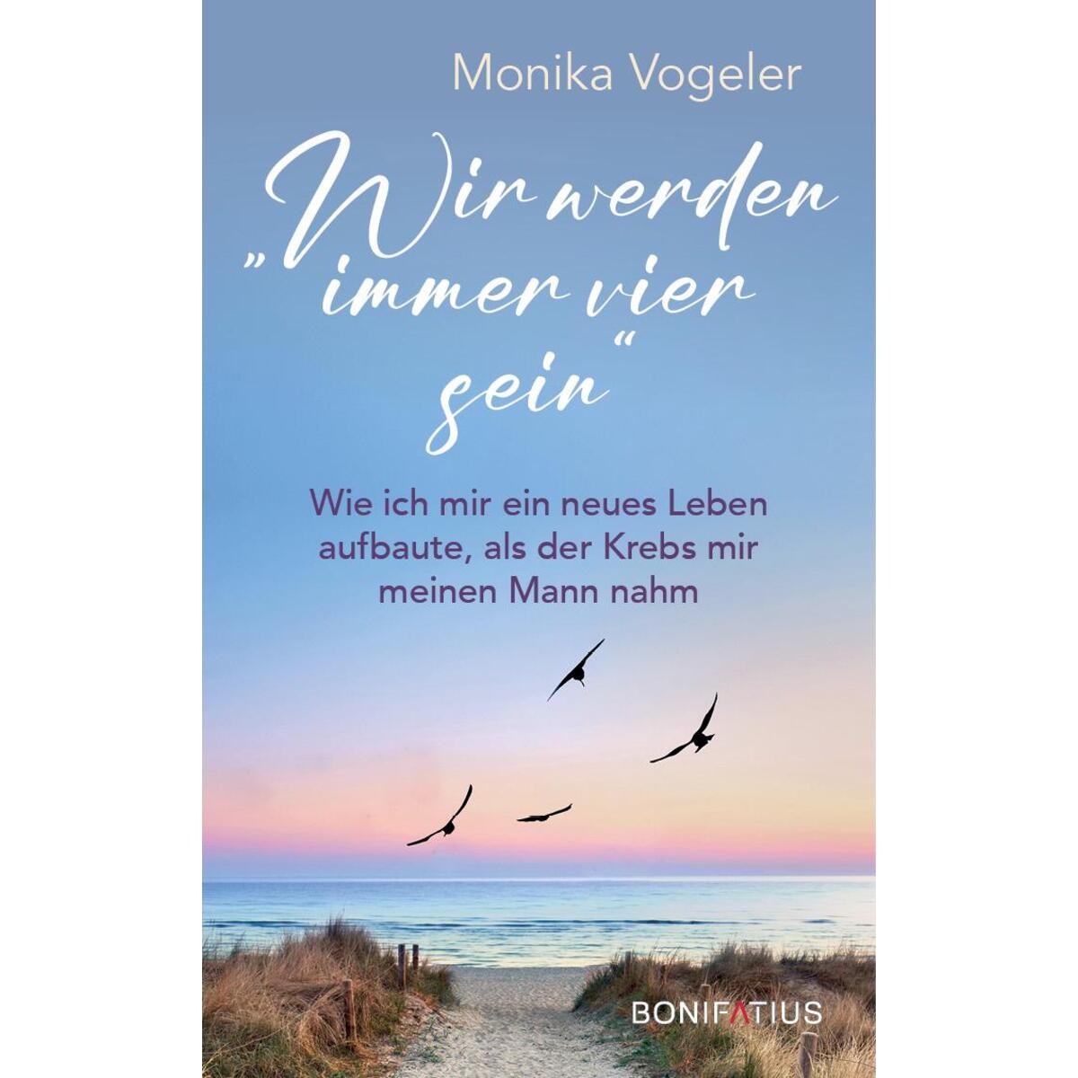 Wir werden immer vier sein Wir werden immer vier sein von Bonifatius GmbH