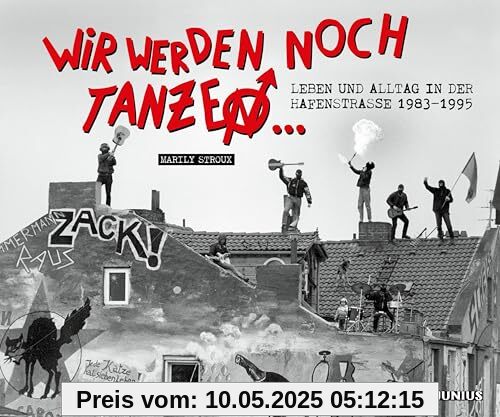 Wir werden noch tanzen ...: Leben und Alltag in der Hafenstraße 1983–1995