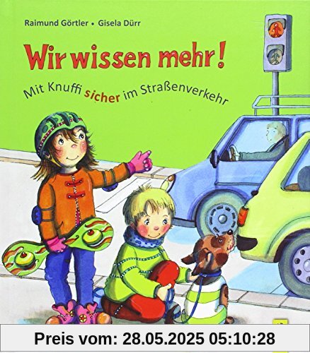 Wir wissen mehr! Mit Knuffi sicher im Straßenverkehr Wir wissen mehr! Mit Knuffi sicher im Straßenverkehr