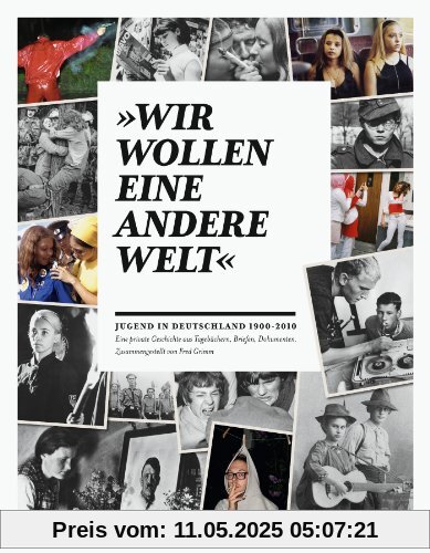 "Wir wollen eine andere Welt": Jugend in Deutschland 1900-2010 "Wir wollen eine andere Welt": Jugend in Deutschland 1900-2010