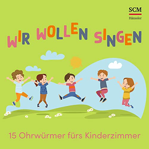 Wir wollen singen: 15 Ohrwürmer fürs Kinderzimmer