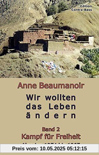 Wir wollten das Leben ändern - Band 2: Kampf für Freiheit Algerien 1954 – 1965 Wir wollten das Leben ändern - Band 2: Kampf für Freiheit Algerien 1954 – 1965