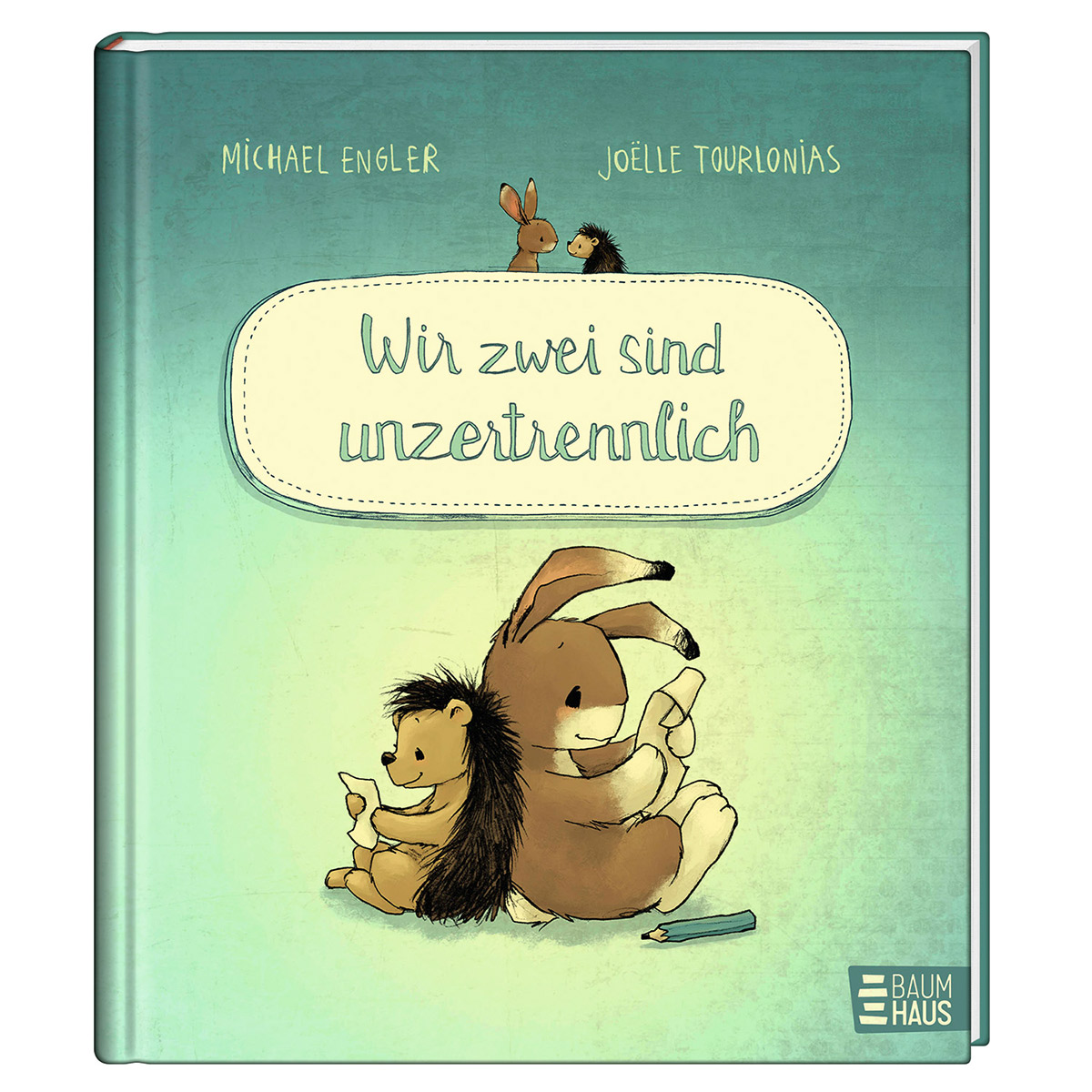 Wir zwei sind unzertrennlich Wir zwei sind unzertrennlich von Baumhaus Verlag GmbH