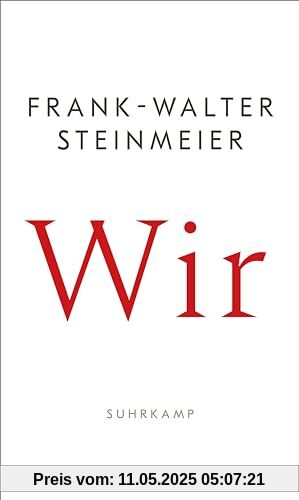 Wir: Ein eindringliches Plädoyer des Bundespräsidenten für mehr Zusammenhalt und für den Mut, zu handeln