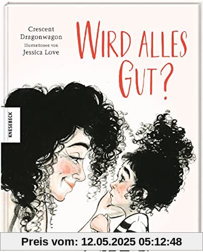 Wird alles gut?: Vorlesebuch für Kinder ab 4 Jahren