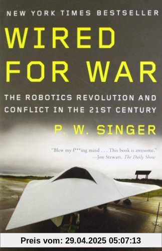 Wired for War: The Robotics Revolution and Conflict in the 21st Century