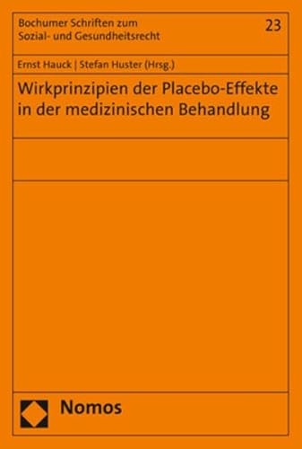 Wirkprinzipien der Placebo-Effekte in der medizinischen Behandlung (Bochumer Schriften zum Sozial- und Gesundheitsrecht)