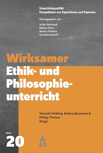 Wirksamer Ethik- und Philosophieunterricht (Unterrichtsqualität: Perspektiven von Expertinnen und Experten)
