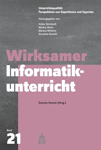 Wirksamer Informatikunterricht: Reihe: Unterrichtsqualität: Perspektiven von Expertinnen und Experten Wirksamer Informatikunterricht: Reihe: Unterrichtsqualität: Perspektiven von Expertinnen und Experten