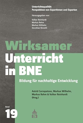 Wirksamer Unterricht in BNE: Bildung für nachhaltige Entwicklung (Unterrichtsqualität: Perspektiven von Expertinnen und Experten) Wirksamer Unterricht in BNE: Bildung für nachhaltige Entwicklung (Unterrichtsqualität: Perspektiven von Expertinnen und Experten)
