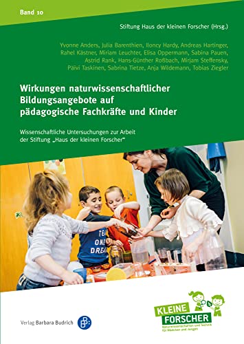 Wirkungen naturwissenschaftlicher Bildungsangebote auf pädagogische Fachkräfte und Kinder (Wissenschaftliche Untersuchungen zur Arbeit der Stiftung ... Kinder forschen, Reihenkürzel ABAHG96) von Budrich