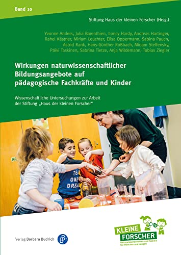 Wirkungen naturwissenschaftlicher Bildungsangebote auf pädagogische Fachkräfte und Kinder (Wissenschaftliche Untersuchungen zur Arbeit der Stiftung ... Kinder forschen, Reihenkürzel ABAHG96) von Verlag Barbara Budrich