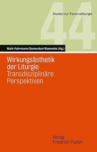 Wirkungsästhetik der Liturgie: Transdisziplinäre Perspektiven (Studien zur Pastoralliturgie) von Pustet, Friedrich GmbH