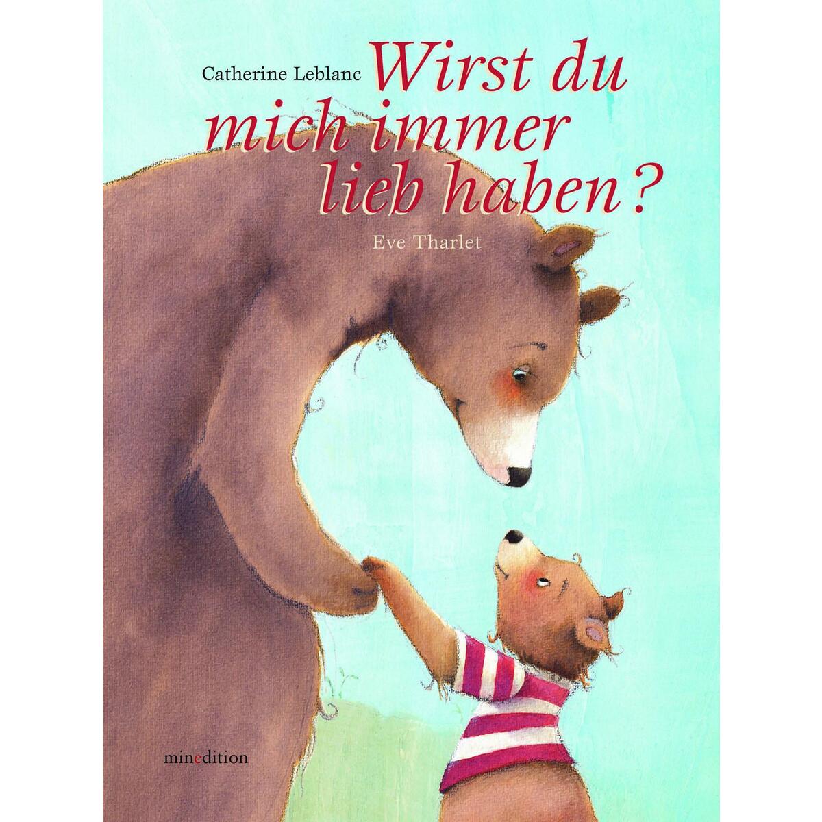 Wirst Du mich immer lieb haben? von minedition AG