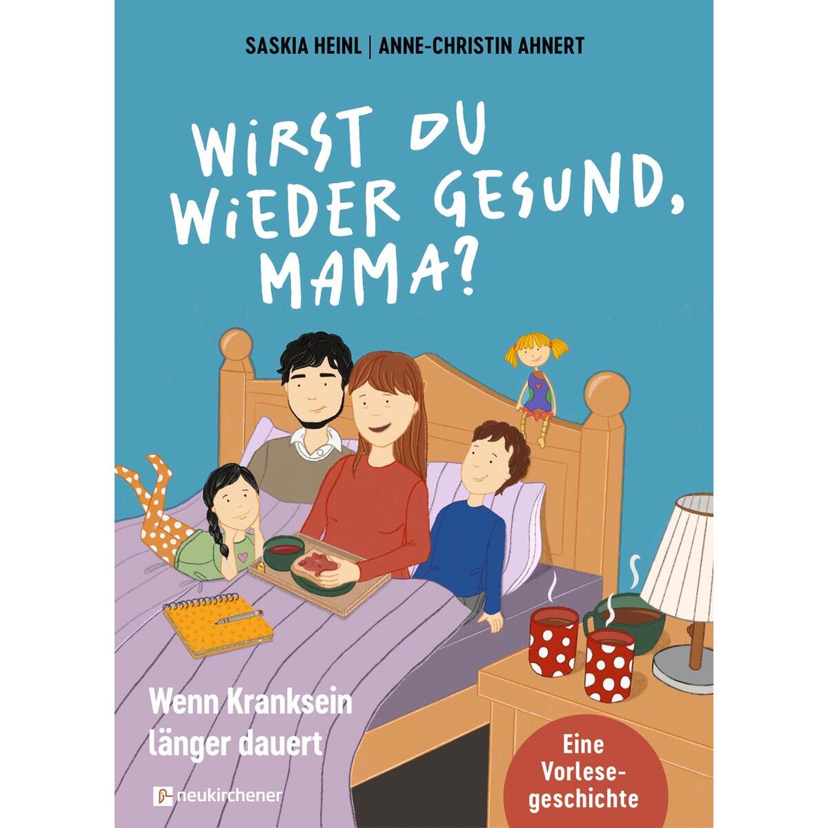 Wirst du wieder gesund, Mama? Wirst du wieder gesund, Mama? von Neukirchener Verlag