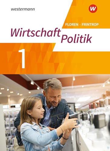 Wirtschaft - Politik - Arbeitsbücher für Gymnasien (G9) in Nordrhein-Westfalen - Neubearbeitung: Arbeitsbuch 1