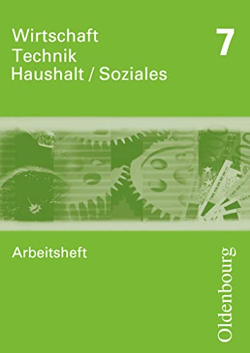 Wirtschaft - Technik - Haushalt/Soziales - Zum Lehrplan in Sachsen - 7. Schuljahr: Arbeitsheft von Oldenbourg Schulbuchverlag
