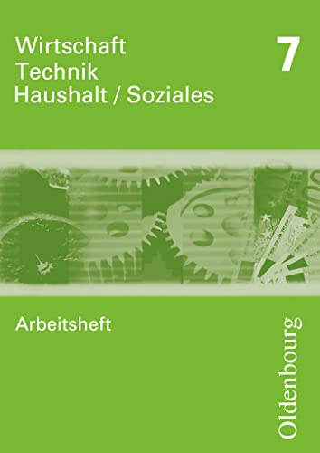 Wirtschaft - Technik - Haushalt/Soziales - Zum Lehrplan in Sachsen - 7. Schuljahr: Arbeitsheft