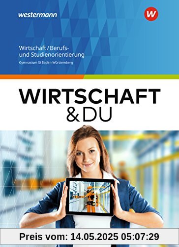 Wirtschaft und DU - Ausgabe für Baden-Württemberg: Wirtschaft/Berufs- und Studienorientierung: Schülerband